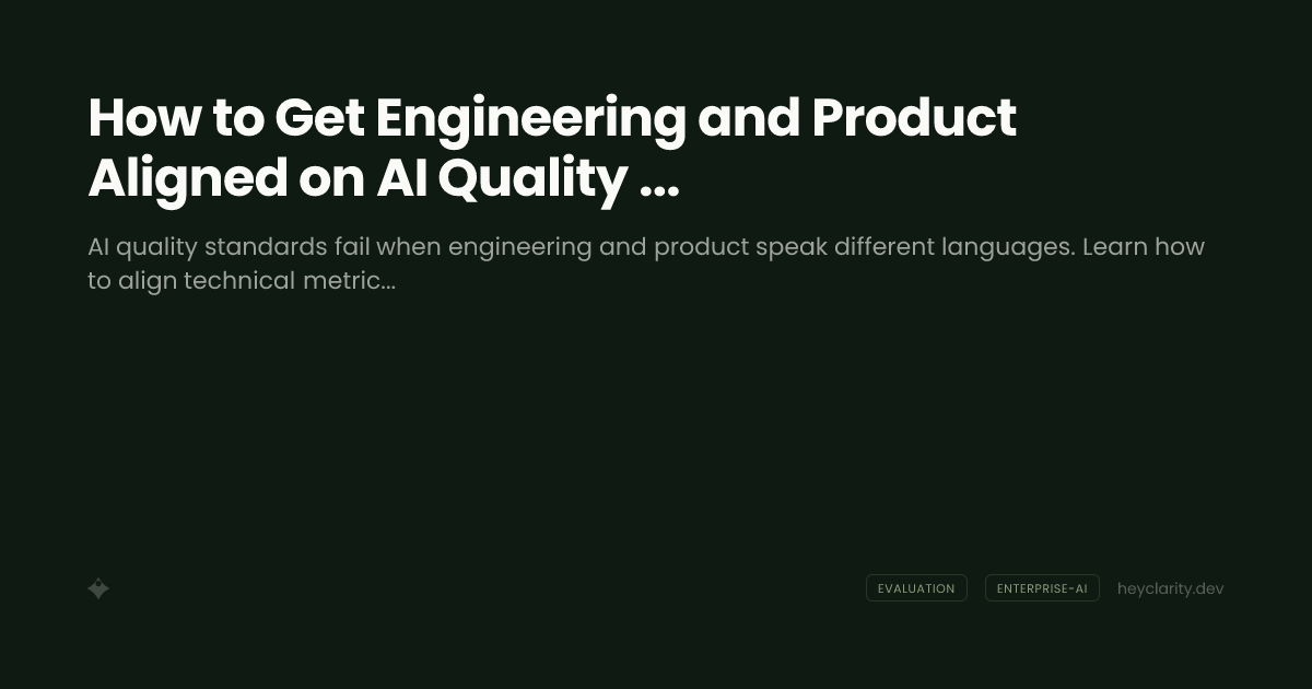 How to Get Engineering and Product Aligned on AI Quality Standards